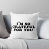 Spencer Barbosa Merch Im So Grateful For You Throw Pillow Official Spencer Barbosa Merch