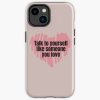 Talk To Yourself Like Someone You Love | Self Love Quote Iphone Case Official Cow Anime Merch