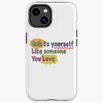 Talk To Yourself Like Someone You Love Colorful Text Design Iphone Case Official Cow Anime Merch