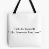 Talk To Yourself Like Someone You Love Mono Text Design Tote Bag Official Cow Anime Merch