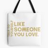 Talk To Yourself Like Someone You Love. Tote Bag Official Cow Anime Merch