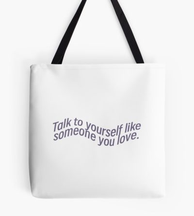 Talk To Yourself Like Someone You Love Tote Bag Official Cow Anime Merch