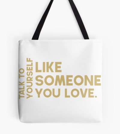 Talk To Yourself Like Someone You Love. Tote Bag Official Cow Anime Merch