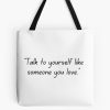 Talk To Yourself Like Someone You Love. Tote Bag Official Cow Anime Merch